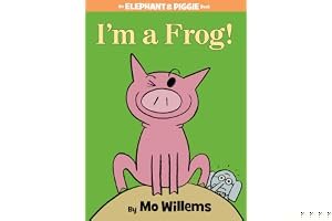 I'm a Frog! (Elephant and Piggie, #20) book cover