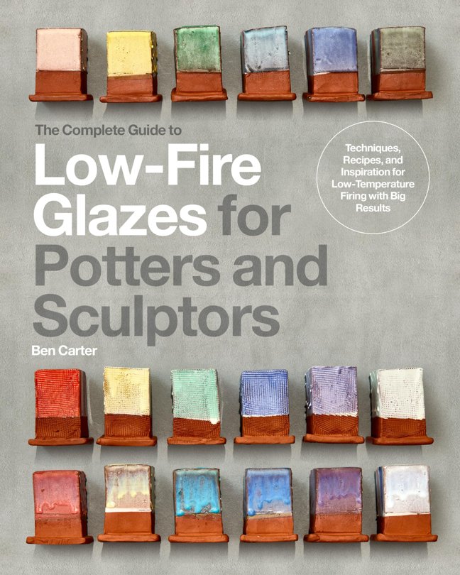 The Complete Guide to Low-Fire Glazes for Potters and Sculptors: Techniques, Recipes, and Inspiration for Low-Temperature Firing with Big Results (Mastering Ceramics) book cover