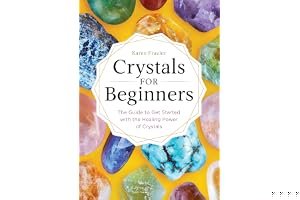 Crystals for Beginners: The Guide to Get Started With the Healing Power of Crystals book cover