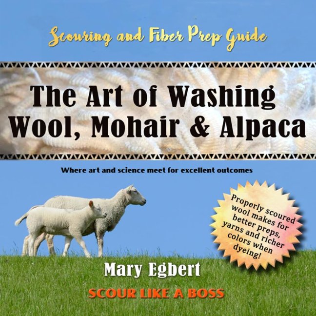 Camaj Fiber Art's Scouring and Fiber Prep Guide The Art of Washing Wool, Mohair & Alpaca Scour Wool Like a Boss: Where Art and Science Meet for Excellent Outcomes book cover