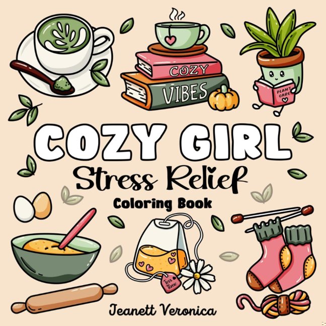 Cozy Girl Stress Relief: Bold and Easy Coloring Book for Adults & Teens | Simple Illustrations Featuring Flowers, Food, Animals, Cute Objects and Much More (Cozy Girl Series) book cover