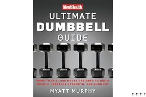 Men's Health Ultimate Dumbbell Guide: More Than 21,000 Moves Designed to Build Muscle, Increase Strength, and Burn Fat book cover