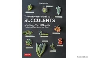 The Gardener's Guide to Succulents: A Handbook of Over 125 Exquisite Varieties of Succulents and Cacti book cover