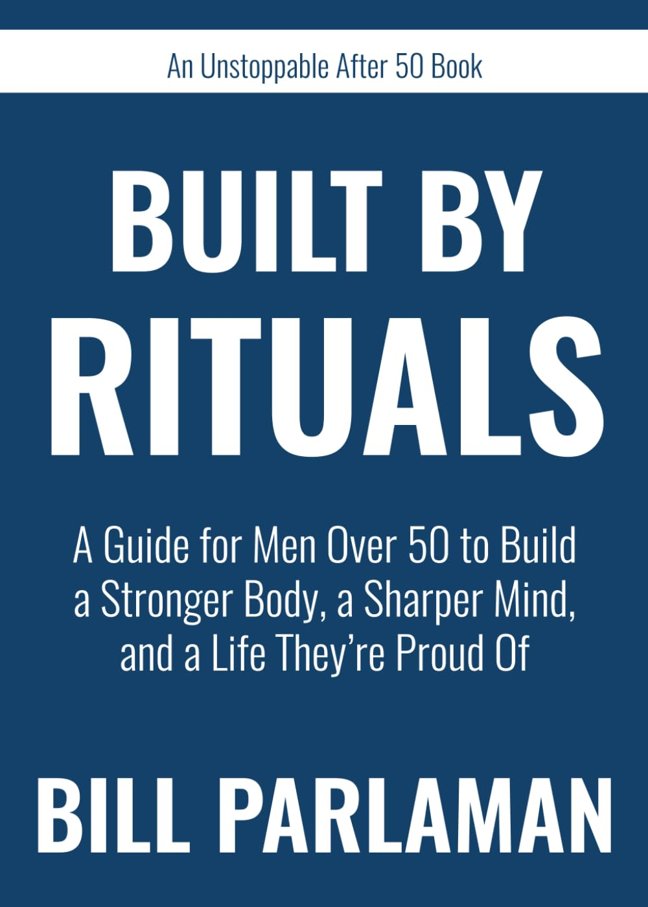 Built By Rituals: A Guide for Men Over 50 to Build a Stronger Body, a Sharper Mind, and a Life They’re Proud Of (Unstoppable After 50 Books) book cover