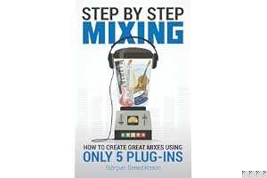 Step By Step Mixing: How to Create Great Mixes Using Only 5 Plug-ins book cover