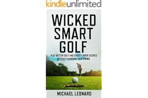 Wicked Smart Golf: Play Better Golf and Shoot Lower Scores Without Changing Your Swing book cover