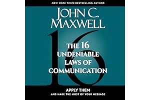 The 16 Undeniable Laws of Communication: Apply Them and Make the Most of Your Message book cover