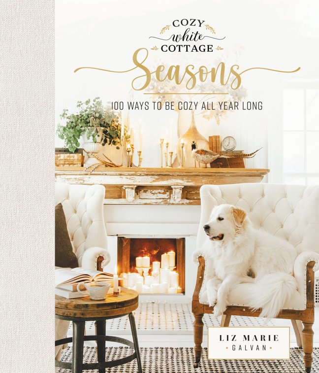 Cozy White Cottage Seasons: 100 Ways to Be Cozy All Year Long (The Perfect Gift for People Who Love Interior Design, Decorating, DIY, Crafting, and Creating Inviting Spaces at Home) book cover