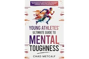 Young Athletes' Ultimate Guide to Mental Toughness: Turn failure into fuel, loss into victory, and setbacks into comebacks. 5 Simple Steps to Build Resilience, Confidence, and Grit in Sports and Life book cover