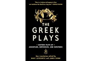 The Greek Plays: Sixteen Plays by Aeschylus, Sophocles, and Euripides book cover