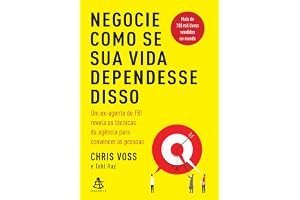 Negocie como se sua vida dependesse disso: Um ex-agente do FBI revela as técnicas da agência para convencer as pessoas [A For book cover