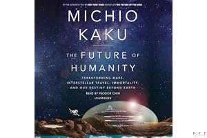 The Future of Humanity: Terraforming Mars, Interstellar Travel, Immortality and Our Destiny Beyond Earth book cover