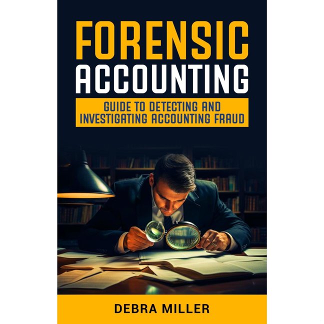 FORENSIC ACCOUNTING: GUIDE TO DETECTING AND INVESTIGATING ACCOUNTING FRAUD book cover