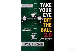 Take Your Eye Off the Ball 2.0: How to Watch Football by Knowing Where to Look book cover