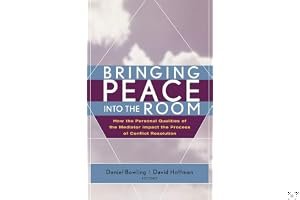 Bringing Peace Into the Room: How the Personal Qualities of the Mediator Impact the Process of Conflict Resolution book cover