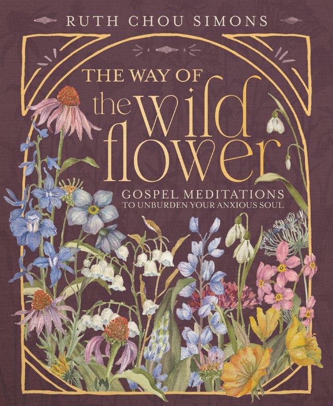 The Way of the Wildflower: Gospel Meditations to Unburden Your Anxious Soul book cover