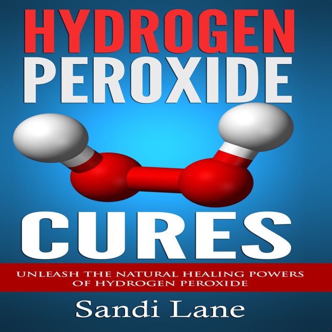 Hydrogen Peroxide Cures: Unleash the Natural Healing Powers of Hydrogen Peroxide book cover