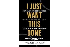 I Just Want This Done: How Smart, Successful People Get Divorced without Losing their Kids, Money, and Minds book cover