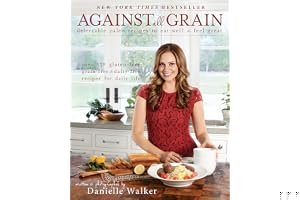 Against All Grain: Delectable Paleo Recipes to Eat Well Feel Great book cover