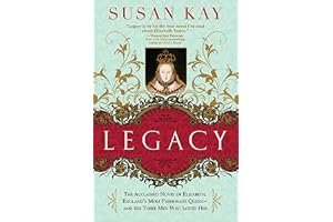 Legacy: The Acclaimed Novel of Elizabeth, England's Most Passionate Queen -- And the Three Men Who Loved Her book cover