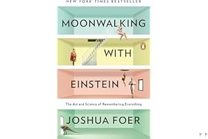Moonwalking with Einstein: The Art and Science of Remembering Everything book cover