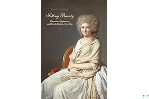 Selling Beauty: Cosmetics, Commerce, and French Society, 1750–1830 (The Johns Hopkins University Studies in Historical and Political Science Book 127) book cover