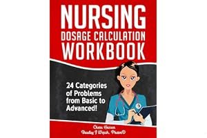 Nursing Dosage Calculation Workbook: 24 Categories Of Problems From Basic To Advanced! (Dosage Calculation Success Series) book cover