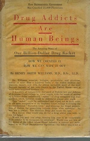 Drug Addicts Are Human Beings: The Story of Our Billion-Dollar Drug Racket, How We Created It and How We Can Wipe It Out book cover