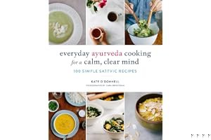 Everyday Ayurveda Cooking for a Calm, Clear Mind: 100 Simple Sattvic Recipes book cover