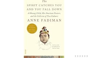 The Spirit Catches You and You Fall Down: A Hmong Child, Her American Doctors, and the Collision of Two Cultures book cover