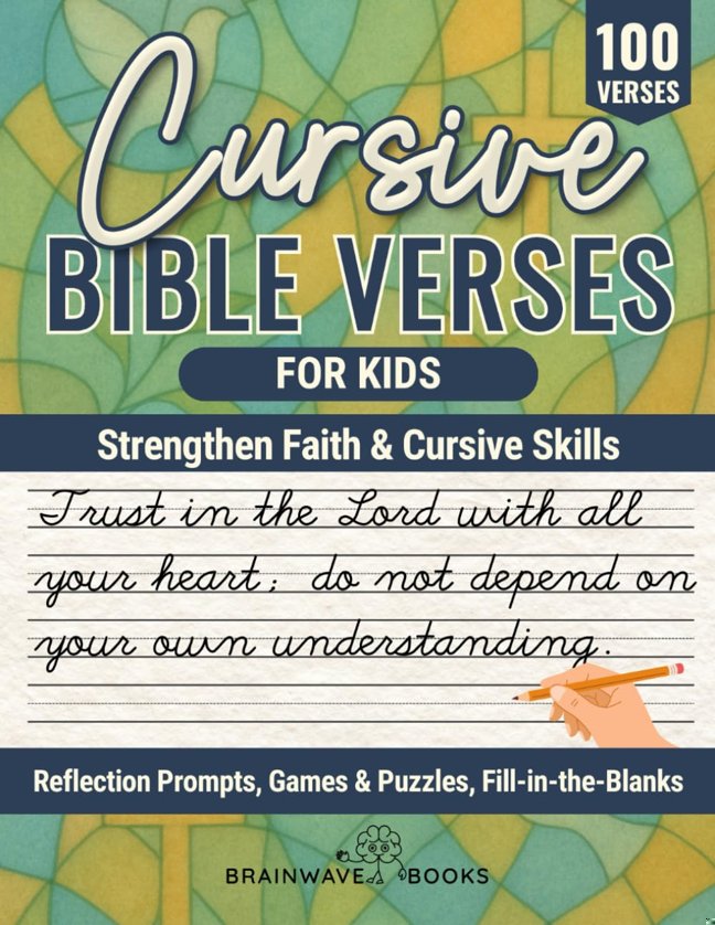 Cursive Bible Verses For Kids: Strengthen Faith and Cursive Skills with 100+ Verses, Reflections, and Fun Activities book cover