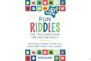 Fun Riddles & Trick Questions For Kids and Family: 300 Riddles and Brain Teasers That Kids and Family Will Enjoy - Ages 7-9 8-12 book cover