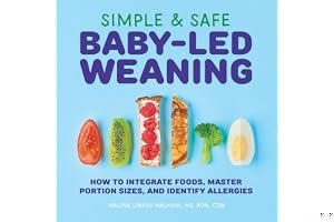 Simple & Safe Baby-Led Weaning: How to Integrate Foods, Master Portion Sizes, and Identify Allergies book cover