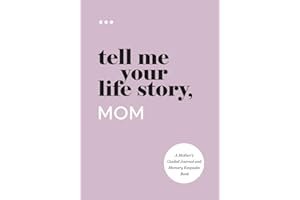 Tell Me Your Life Story, Mom: A Mother’s Guided Journal and Memory Keepsake Book (Tell Me Your Life Story® Series Books) book cover