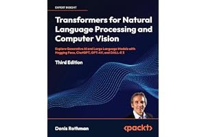 Transformers for Natural Language Processing and Computer Vision: Explore Generative AI and Large Language Models with Hugging Face, ChatGPT, GPT-4V, and DALL-E 3 book cover