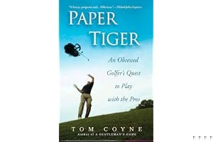 Paper Tiger: An Obsessed Golfer's Quest to Play with the Pros book cover