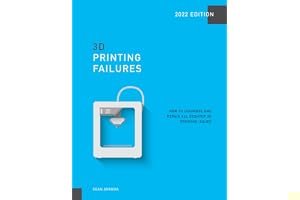 3D Printing Failures: 2022 Edition: How to Diagnose and Repair ALL Desktop 3D Printing Issues book cover