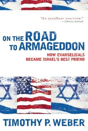On the Road to Armageddon: How Evangelicals Became Israel's Best Friend book cover