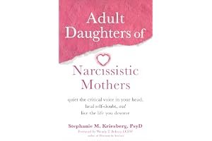 Adult Daughters of Narcissistic Mothers: Quiet the Critical Voice in Your Head, Heal Self-Doubt, and Live the Life You Deserve book cover