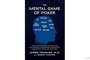 The Mental Game of Poker: Proven Strategies for Improving Tilt Control, Confidence, Motivation, Coping with Variance, and More book cover