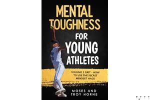 Mental Toughness For Young Athletes: Volume 2 Grit - How To Use The Secret Mindset Hack book cover