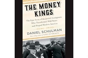 The Money Kings: The Epic Story of the Jewish Immigrants Who Transformed Wall Street and Shaped Modern America book cover