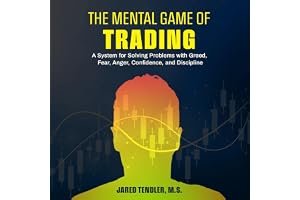 The Mental Game of Trading: A System for Solving Problems with Greed, Fear, Anger, Confidence, and Discipline book cover