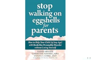 Stop Walking on Eggshells for Parents: How to Help Your Child (of Any Age) with Borderline Personality Disorder without Losing Yourself book cover