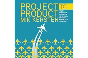 Project to Product: How to Survive and Thrive in the Age of Digital Disruption with the Flow Framework book cover