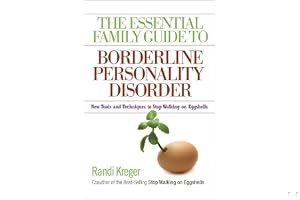The Essential Family Guide to Borderline Personality Disorder: New Tools and Techniques to Stop Walking on Eggshells book cover