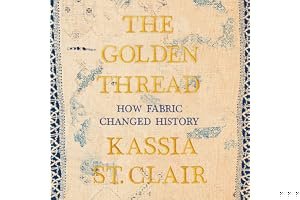 The Golden Thread: How Fabric Changed History book cover