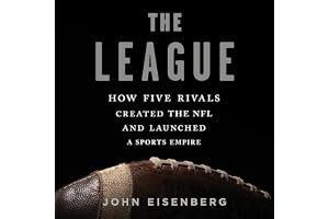 The League: How Five Rivals Created the NFL and Launched a Sports Empire book cover