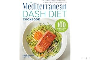 The Mediterranean Dash Diet Cookbook: Lower Your Blood Pressure and Improve Your Health book cover