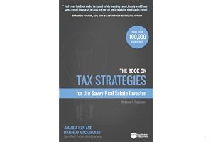 The Book on Tax Strategies for the Savvy Real Estate Investor: Powerful Techniques Anyone Can Use to Deduct More, Invest Smarter, and Pay Far Less to the Irs! book cover